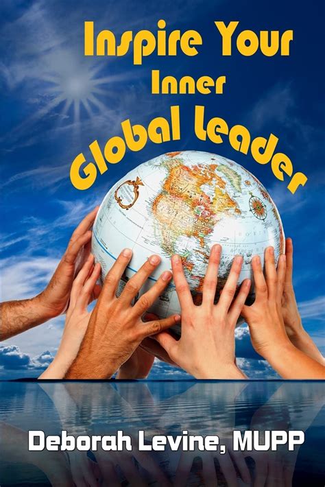 Full Download Inspire Your Inner Global Leader True Stories For New Leaders By Deborah J Levine