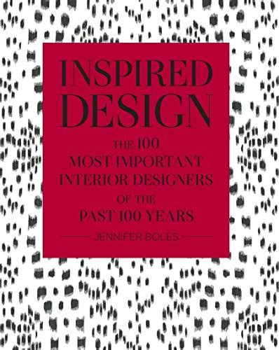 Read Online Inspired Design The 100 Most Important Designers Of The Past 100 Years By Jennifer Boles
