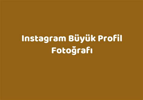 Instagram büyük profil fotoğrafı
