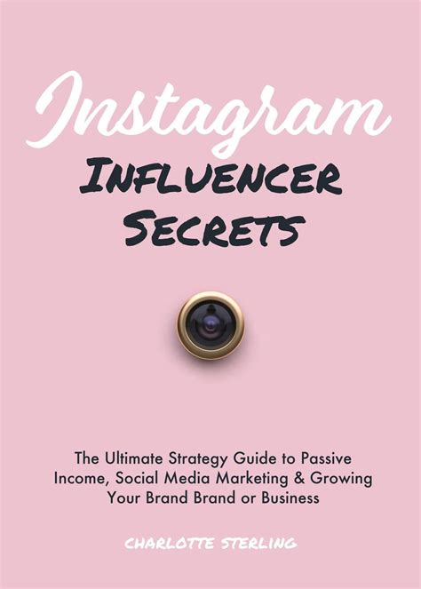 Download Instagram Influencer Secrets The Ultimate Strategy Guide To Passive Income Social Media Marketing  Growing Your Personal Brand Or Business By Charlotte Sterling