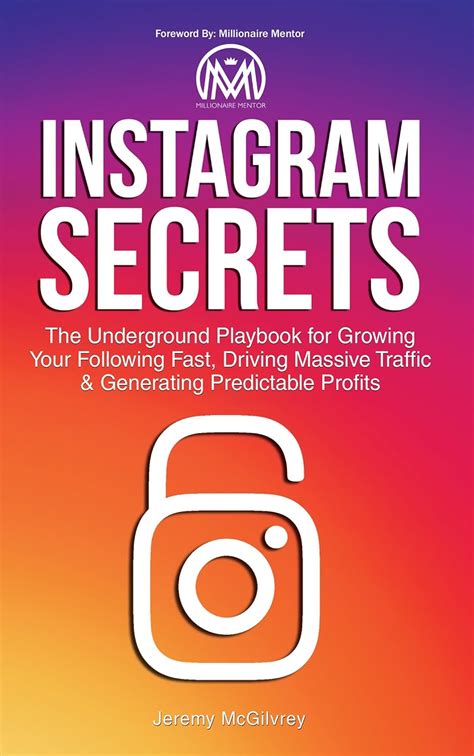 Read Online Instagram Secrets The Underground Playbook For Growing Your Following Fast Driving Massive Traffic  Generating Predictable Profits By Jeremy Mcgilvrey