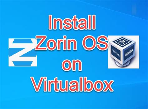 Install Zorin OS on Virtualbox-Updated method.