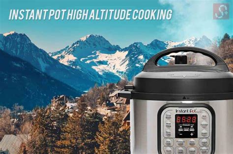 Instant Pot High Altitude Cooking Guide [With Helpful Chart]