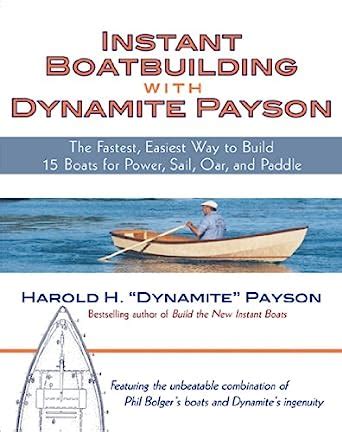 Read Instant Boatbuilding With Dynamite Payson 15 Instant Boats For Power Sail Oar And Paddle By Harold H Payson