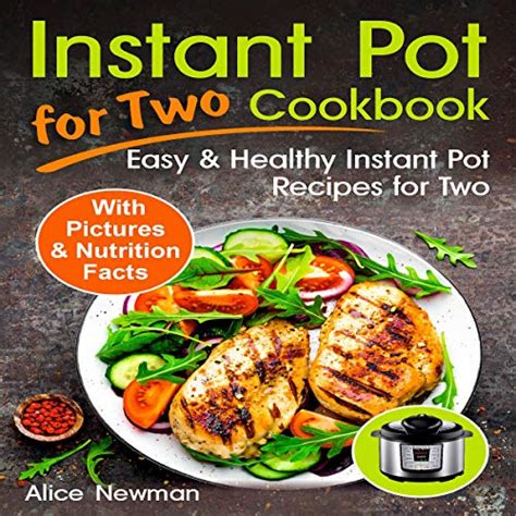 Download Instant Pot For Two Cookbook Easy And Healthy Instant Pot Recipes Cookbook For Two By Alice Newman