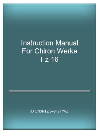 Instruction manual for chiron werke fz 16. - Polaris trail boss 1989 factory service repair manual.