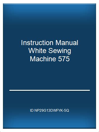 Instruction manual white sewing machine 575. - Land, aus dem der papst kommt.