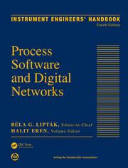 Instrument Engineers Handbook Volume Three Process Software And Digital Networks