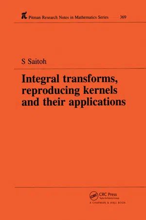 Read Integral Transforms Reproducing Kernels And Their Applications By Saburou Saitoh