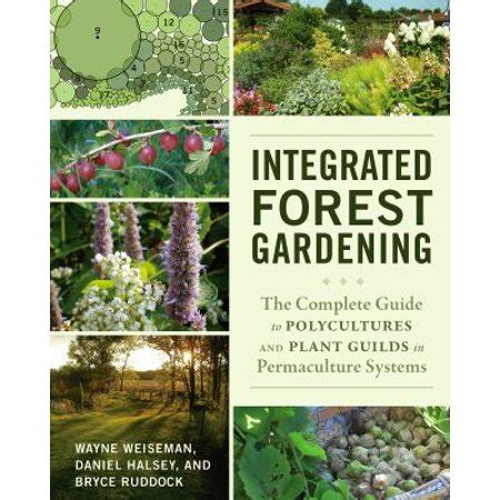 Integrated forest gardening the complete guide to polycultures and plant guilds in permaculture systems. - Collections privées d'auvergne ... juin-septembre 1970..