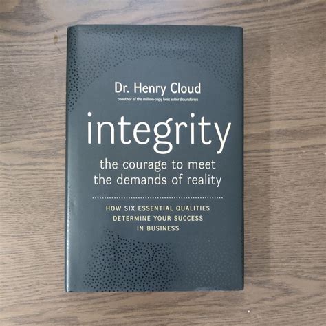 Read Online Integrity The Courage To Meet The Demands Of Reality By Henry Cloud