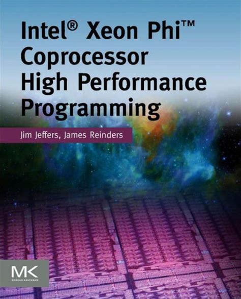 Full Download Intel Xeon Phi Coprocessor Highperformance Programming By James Jeffers