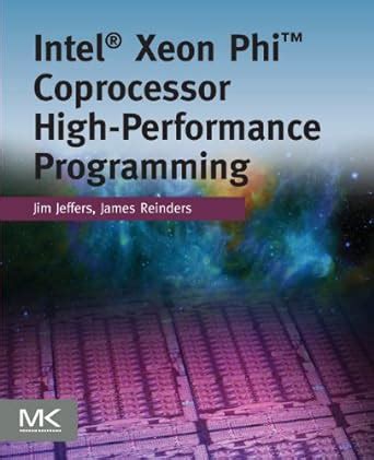 Full Download Intel Xeon Phi Coprocessor Highperformance Programming By James Jeffers