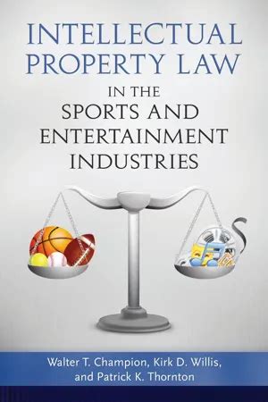 Read Online Intellectual Property Law In The Sports And Entertainment Industries By Patrick K Thornton