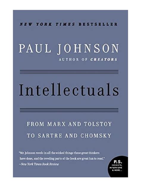 Read Online Intellectuals From Marx And Tolstoy To Sartre And Chomsky By Paul  Johnson