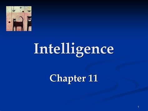 Intelligence Chapter 11 1 What is Intelligence Intelligence