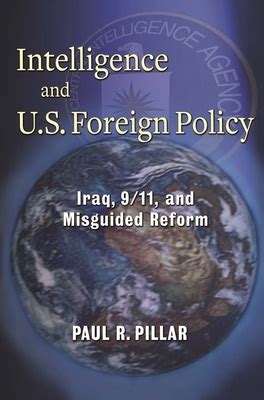 Intelligence and u s foreign policy iraq 9 or 11 and misguided reform. - Selección de sus escritos, conferencias y discursos.