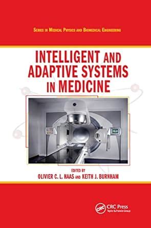 Intelligent And Adaptive Systems In Medicine Series In Medical Physics And Biomedical Engineering