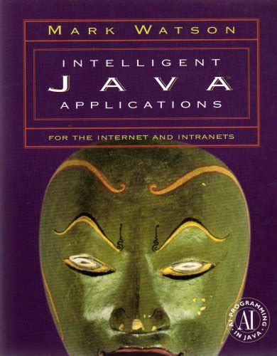 Intelligent Java Applications for the Internet and Intranets