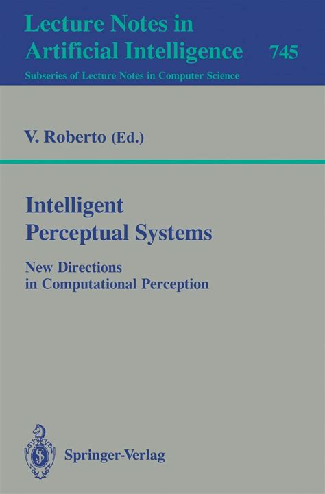 Intelligent Perceptual Systems New Directions In Computational Perception