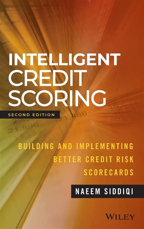 Download Intelligent Credit Scoring Building And Implementing Better Credit Risk Scorecards By Naeem Siddiqi