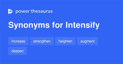Find 65 ways to say INTENSIFY, along with antonyms, related words, and example sentences at Thesaurus.com, the world's most trusted free thesaurus. 