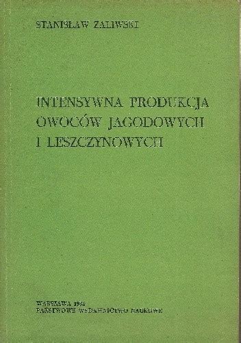 Intensywna produkcja owoców jagodowych i leszczynowych. - The painterly approach an artists guide to seeing painting and expressing.