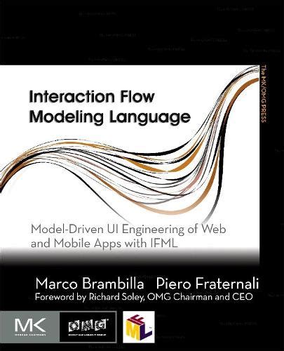 Interaction Flow Modeling Language Model Driven Ui Engineering Of Web And Mobile Apps With Ifml