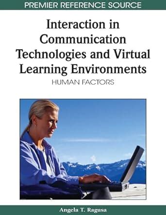Interaction In Communication Technologies And Virtual Learning Environments Human Factors