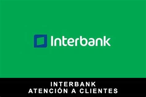 Interbank Teléfono【 Atención a Clientes 】Lima y Provincias