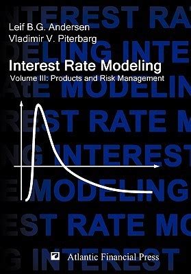 Interest Rate Modeling Volume 3 Products And Risk