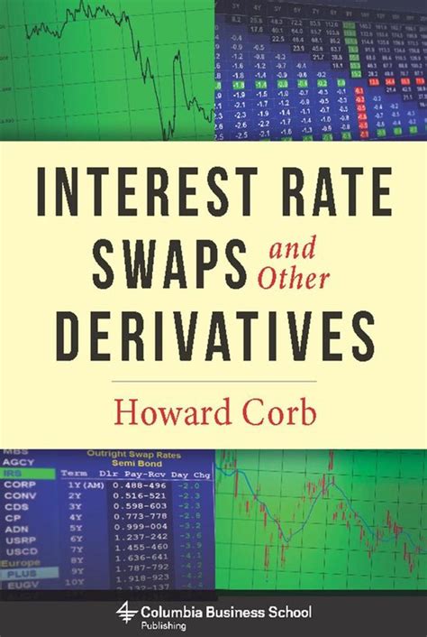 Read Online Interest Rate Swaps And Other Derivatives By Howard M Corb