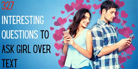 Interesting Questions To Ask Girl Over Text