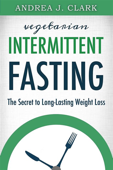 Download Intermittent Fasting The Secret To Longlasting Weight Loss Easy Fasting Guides By Andrea J Clark