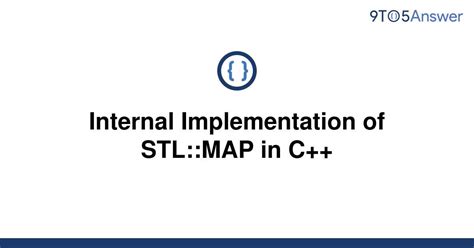 Internal Implementation of C++ STL, Set, Map Medium