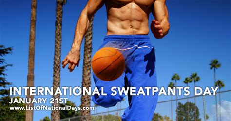 International Sweatpants Day (January 21st) Days Of The Year