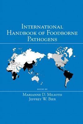 International handbook of foodborne pathogens by marianne d miliotis. - A guide to designing and implementing.