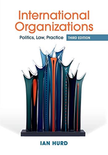 Full Download International Organizations Politics Law Practice By Ian Hurd
