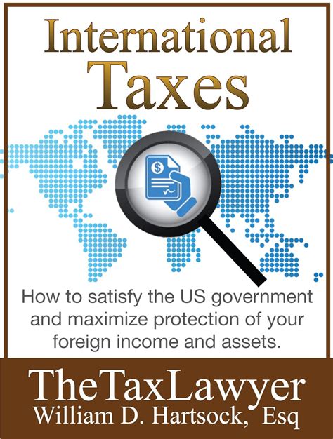 Full Download International Taxes How To Satisfy The Us Government And Maximize Protection Of Your Foreign Income And Assets By William Hartsock