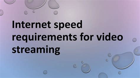 Internet Speed Requirements for Video Streaming