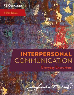Download Interpersonal Communication Everyday Encounters By Julia T Wood