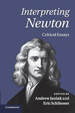 Interpreting newton critical essays Early modern philosophy ...