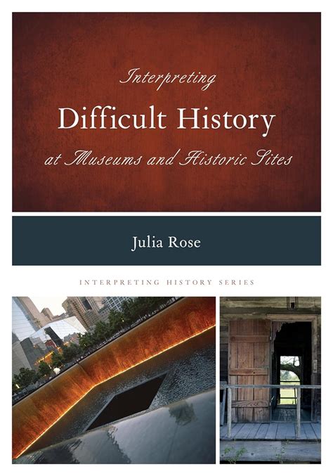 Read Online Interpreting Difficult History At Museums And Historic Sites By Julia Rose