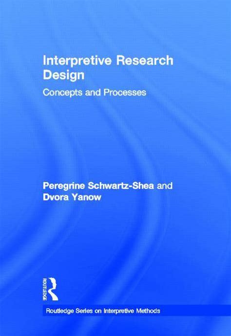 Interpretive Research Design: Concepts and Processes ...