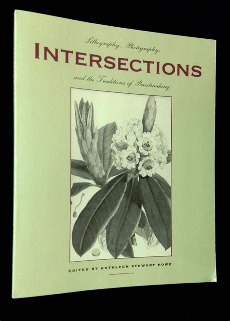 Full Download Intersections Lithography Photography And The Traditions Of Printmaking By Kathleen Stewart Howe