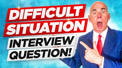 Interview Question: Tell Me How You Handled A Difficult Situation ...