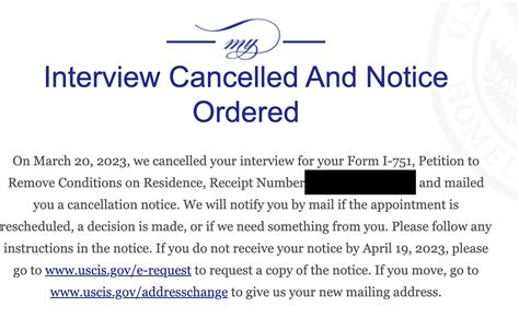 Interview cancelled and notice ordered i-751. 04-Sep-2019: Interview was scheduled - letter to arrive in mail. 09-Sep-2019: Interview letter arrived in the mail! ️. 17-Oct-2019: Interview scheduled @ local USCIS 18-Oct-2019: Interview cancelled & notice ordered* 18-Oct-2019: Case was approved! 🎉. 22-Oct-2019: Card was mailed to me 📨. 23-Oct-2019: Card was picked by USPS 