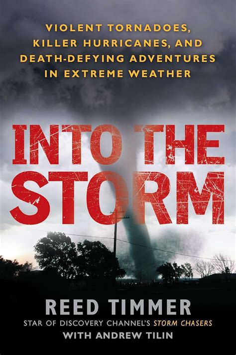 Into the Storm by Reed Timmer, Andrew Tilin: 9780451234599 ...