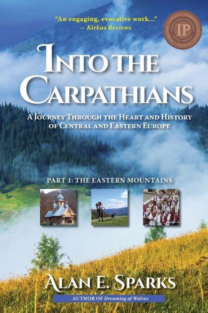 Download Into The Carpathians A Journey Through The Heart And History Of Central And Eastern Europe Part 1 The Eastern Mountains Black And White Edition By Alan E Sparks