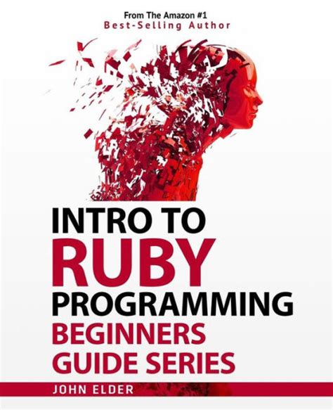 Read Intro To Ruby Programming Beginners Guide Series By John Elder